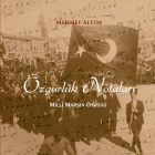 Cumhuriyetin notaları, `Özgürlük Notaları: Milli Marş`ın Öyküsü` kitabıyla ölümsüzleşiyor