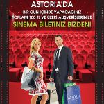 Astoria Alışveriş Merkezi’nden 100 TL alışverişe Türkiye’nin en şık sinemasında sinema bileti hediye...