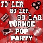 70`ler 80`ler 90`lar Türkçe Pop Parti