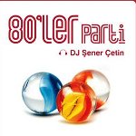 80`ler Parti - Dj Şener Çetin 