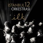 İstanbul 12 Orkestrası: 'İlk 'Albüm Konseri