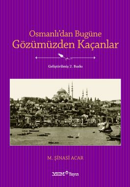 Osmanlı’dan Bugüne Gözümüzden Kaçanlar