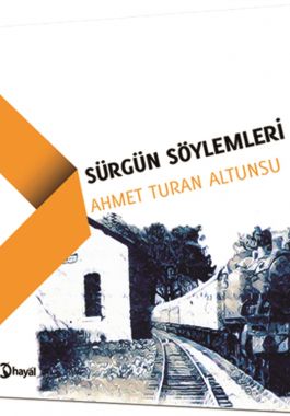 Sürgün Söylemleri - Ahmet Turan Altunsu