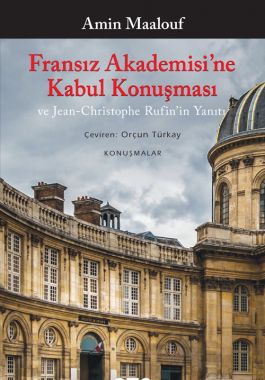Fransız Akademisi’ne Kabul Konuşması ve Jean-Christophe Rufin’in Yanıtı