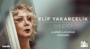 Elif Yakarçelik 'Geçici' Albüm Lans