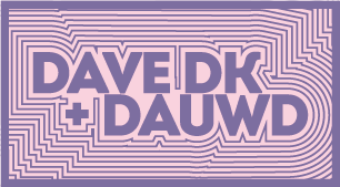 Dave DK + Dauwd