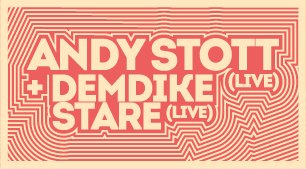 Andy Stott (Live) + Demdike Stare