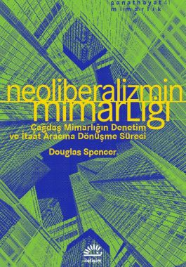 Neoliberalizmin Mimarlığı - Douglas Spencer