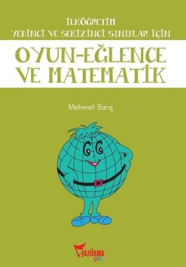 İlköğretim Yedinci ve Sekizinci Sınıflar için Oyun Eğlence ve Matematik - Mehmet Barış