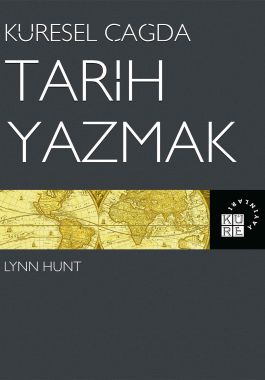 Küresel Çağda Tarih Yazmak - Lynn Hunt