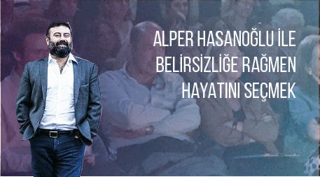 Alper Hasanoğlu ile Belirsizliğe Ra