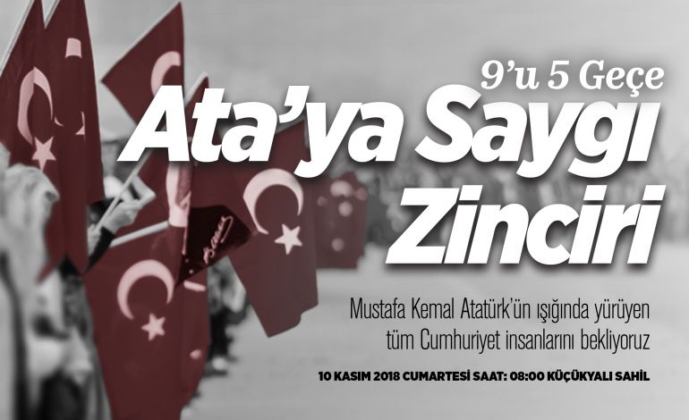 Ulu Önder Mustafa Kemal Atatürk Maltepe’de Saygı Zinciri ve Saygı Dalışıyla Anılacak