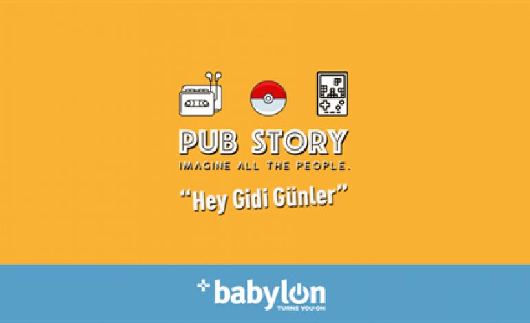Pub Story: Hey Gidi Günler