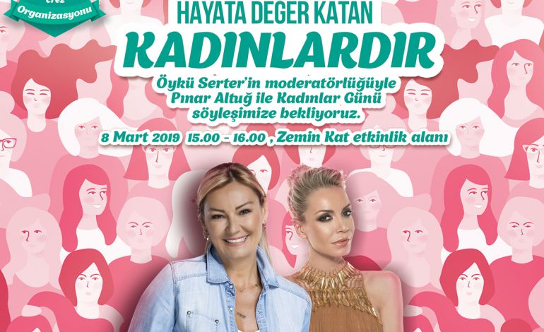 Pınar Altuğ ve Öykü Serter 8 Mart'ta Marmara Park AVM'de Buluşuyor