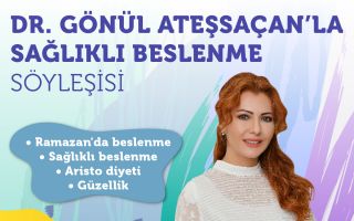 Dr. Gönül Ateşsaçan ile ‘Sağlıklı Beslenme’ Söyleşisi