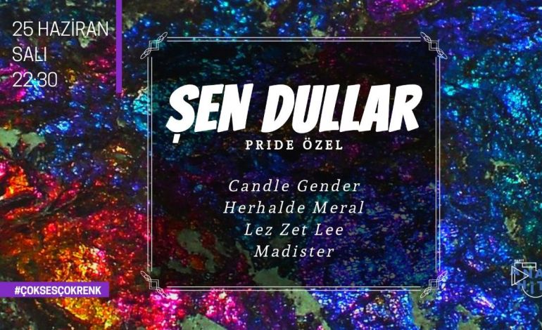 Şen Dullar // Pride Özel