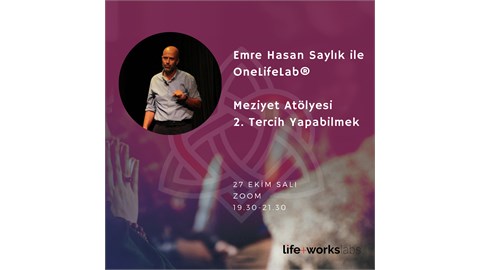 Emre Hasan Saylık ile OneLifeLab - Meziyet Atölyesi 2: Tercih Yapabilmek