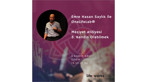 Emre Hasan Saylık ile OneLifeLab - Meziyet Atölyesi 3: Kendin Olabilmek