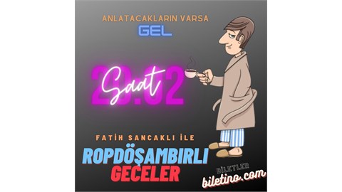 Fatih SANCAKLI ile Ropdöşambırlı Geceler