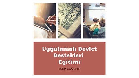 UYGULAMALI DEVLET DESTEKLERİ EĞİTİMİ - ANTALYA -İGEME