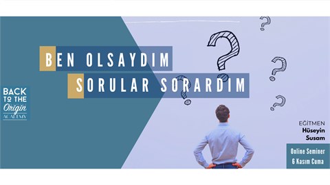 Ben Olsaydım Sorular Sorardım!