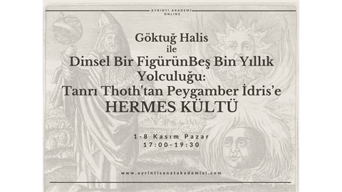 GÖKTUĞ HALİS ile Dinsel Bir Figürün Beş Bin Yıllık Yolculuğu: Tanrı Thoth'tan Peygamber İdris’e HERMES KÜLTÜ