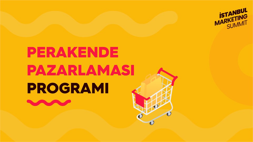 İstanbul Marketing Summit : Perakande Pazarlaması Programı