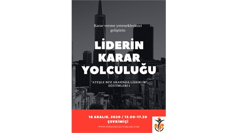 "Ateşle Buz Arasında" Liderlik: Liderin Karar Yolculuğu