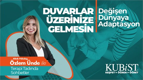 DEĞİŞEN DÜNYAYA ADAPTASYON (Terapi Tadında Sohbetler)