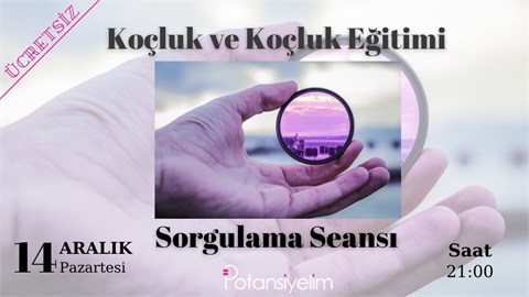 Koçluk ve Koçluk Eğitimi Sorgulama Seansı