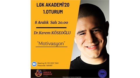 LGK Akademi'20 1. Oturum (Dr. Kerem KÖSEOĞLU - Motivasyon)