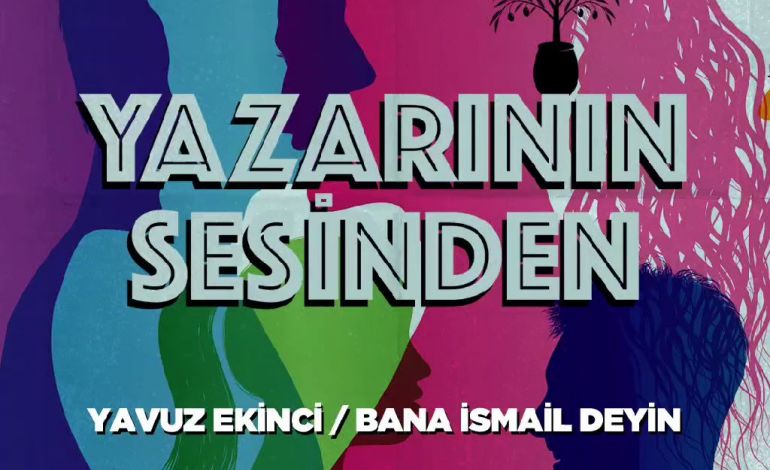 Yazarının Sesinden: Yavuz Ekinci Bana İsmail Deyin