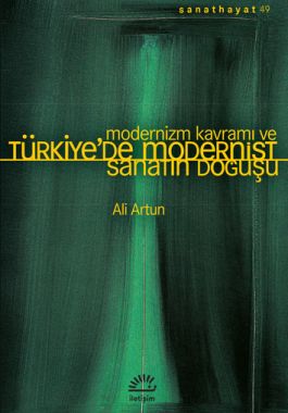 Modernizm Kavramı ve Türkiye'de Modernist Sanatın Doğuşu - Ali Artun