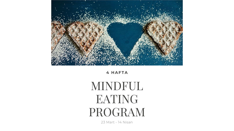 Mindful Eating ( Farkındalıkla Beslenme) Programı -4 Hafta