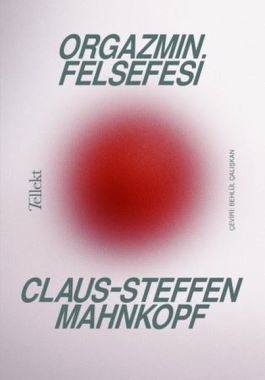 Orgazmın Felsefesi - Claus-Steffen Mahnkopf