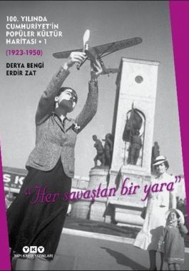 100. Yılında Cumhuriyet'in Popüler Kültür Haritası 1: 1923 - 1950
