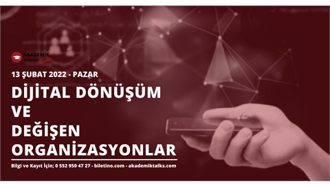 Dijital Dönüşüm ve Değişen Organizasyonlar