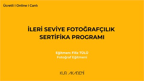 İleri Seviye Fotoğrafçılık Sertifika Programı