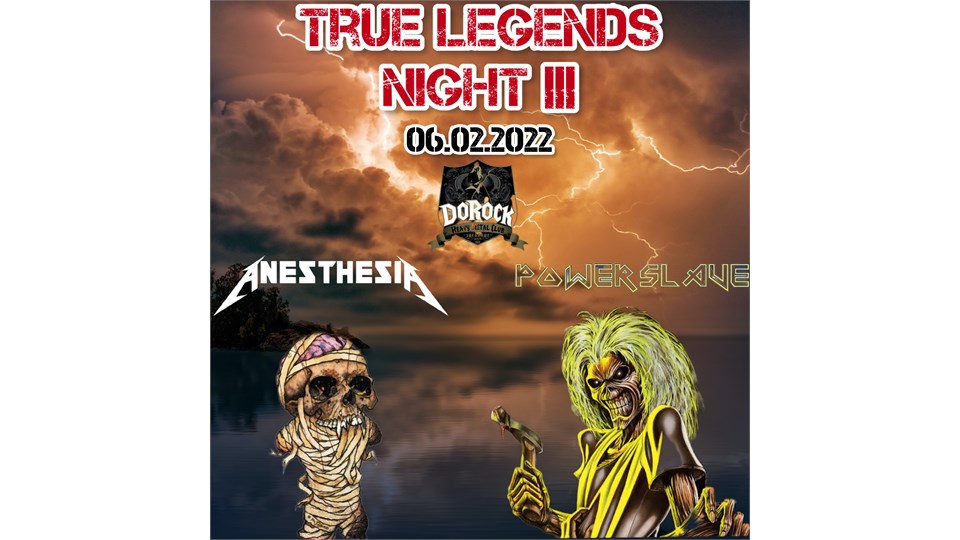 True Legends Night ||| Anesthesia & Powerslave