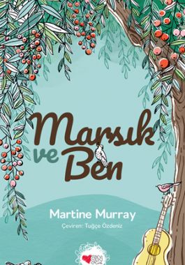 Marsık ve Ben - Martine Murray