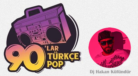 DJ Hakan Küfündür ile 90’lar 2000’ler Türkçe Pop Parti