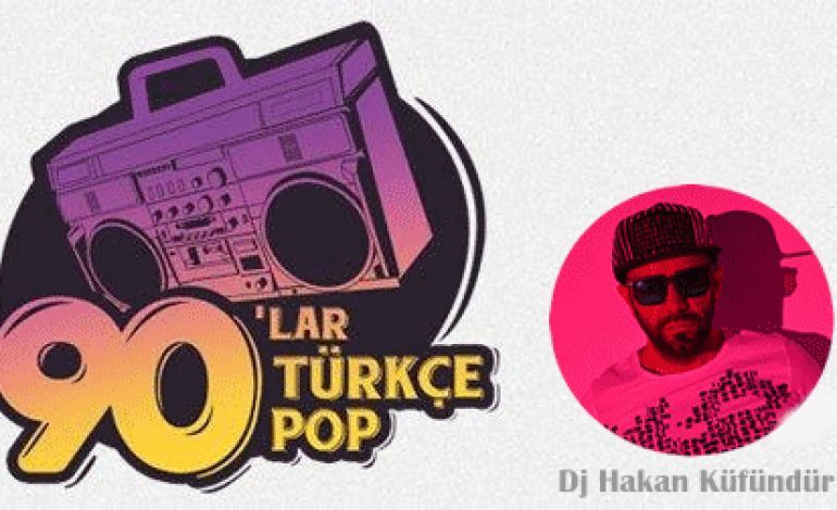 Dj Hakan Küfündür 90's 2000's Türkçe Pop Parti