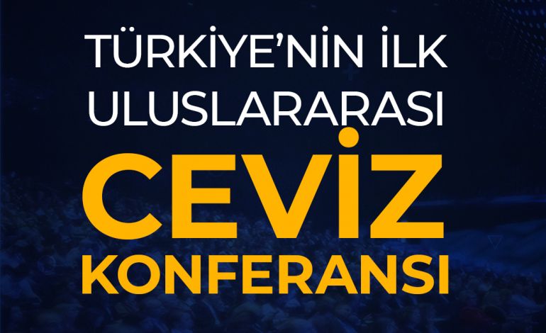 Türkiye’nin Uluslararası İlk Ceviz Konferansı