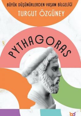 Pythagoras - Büyük Düşünürlerden Yaşam Bilgeliği - Turgut Özgüney
