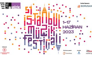 51. İstanbul Müzik Festivali 1-17 Haziran 2023
