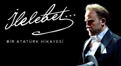 İlelebet... Bir Atatürk Hikayesi