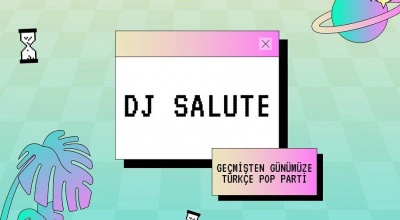 DJ SALUTE Geçmişten Günümüze