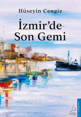 İzmir’de Son Gemi - Hüseyin Cengiz