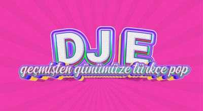 Dj - E - Geçmişten Günümüze Türkçe