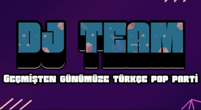 DJ Team Geçmişten Günümüze Türkçe